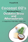 Coconut Oil's Nutritional Role in Oxidative Stress and Atherosclerosis: a Comparison With Other Edible Oils Cover Image