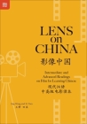 Lens on China: Intermediate and Advanced Readings on Film for Learning Chinese  By Jing Wang, Xi Tian Cover Image