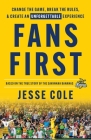 Fans First: Change The Game, Break the Rules & Create an Unforgettable Experience Cover Image
