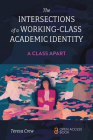 The Intersections of a Working-Class Academic Identity: A Class Apart By Teresa Crew Cover Image
