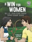 A Win for Women: Billie Jean King Takes Down Bobby Riggs (Greatest Sports Moments) Cover Image