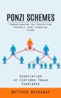 Ponzi Schemes: Understanding the Protecting Yourself from Financial Scams (Association of Certified Fraud Examiners) By Matthew Hathaway Cover Image