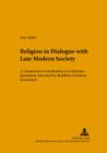 Religion in Dialogue with Late Modern Society: A Constructive Contribution to a Christian Spirituality- Informed by Buddhist-Christian Encounters (Studien Zur Interkulturellen Geschichte Des Christentums / E #138) By Werner Ustorf (Editor), Ann Aldén Cover Image