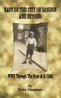 East of the City of London and Beyond: WWII Through the Eyes of A Child By Eddie Chambers Cover Image