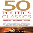 50 Politics Classics: Freedom, Equality, Power By Tom Butler-Bowdon, Sean Pratt (Read by), Lloyd James (Read by) Cover Image