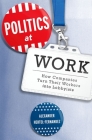 Politics at Work: How Companies Turn Their Workers Into Lobbyists (Studies in Postwar American Political Development) Cover Image