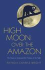 High Moon Over the Amazon: My Quest to Understand the Monkeys of the Night Cover Image
