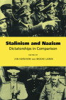 Stalinism and Nazism: Dictatorships in Comparison By Ian Kershaw (Editor), Moshe Lewin (Editor) Cover Image
