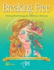 Breaking Free: Coloring Book Therapy for Addiction & Recovery By April McCallum Cover Image