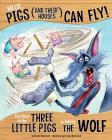 No Lie, Pigs (and Their Houses) Can Fly!: The Story of the Three Little Pigs as Told by the Wolf (Other Side of the Story) By Jessica Gunderson, Cristian Bernardini (Illustrator) Cover Image