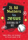 It All Matters to Jesus Devotional for Boys: Bullies, Bikes, and Baseball. . .He Cares about It All! By Glenn Hascall Cover Image