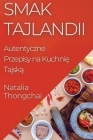 Smak Tajlandii: Autentyczne Przepisy na Kuchnię Tajską Cover Image