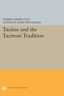 Tacitus and the Tacitean Tradition (Princeton Legacy Library #252) By Torrey James Luce (Editor), Anthony John Woodman (Editor) Cover Image