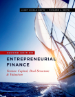 Entrepreneurial Finance: Venture Capital, Deal Structure & Valuation, Second Edition By Janet Kiholm Smith, Richard L. Smith Cover Image
