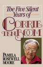 The Five Silent Years of Corrie Ten Boom By Pamela Rosewell Moore Cover Image