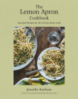 The Lemon Apron Cookbook: Seasonal Recipes for the Curious Home Cook By Jennifer Emilson Cover Image