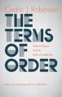 The Terms of Order: Political Science and the Myth of Leadership By Cedric J. Robinson, Erica R. Edwards (Foreword by) Cover Image