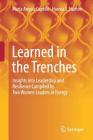 Learned in the Trenches: Insights Into Leadership and Resilience Compiled by Two Women Leaders in Energy By Maria Angela Capello, Hosnia S. Hashim Cover Image