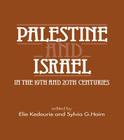 Palestine and Israel in the 19th and 20th Centuries By Elie Kedourie (Editor), Sylvia G. Haim (Editor) Cover Image