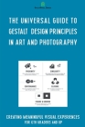The Universal Guide to Gestalt Design Principles in Art and Photography Cover Image