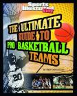 The Ultimate Guide to Pro Basketball Teams (Ultimate Pro Team Guides (Sports Illustrated for Kids)) By Nate Leboutillier Cover Image