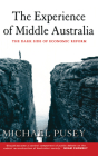 The Experience of Middle Australia: The Dark Side of Economic Reform By Michael Pusey Cover Image