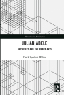 Julian Abele: Architect and the Beaux Arts By Dreck Spurlock Wilson Cover Image