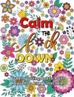 Calm The F Down: Swearing Coloring Book, Release Your Anger, Stress Relief Curse Words Coloring Book for Adults By Anna Thomas Cover Image