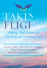 Taking Flight: Making Your Center for Teaching and Learning Soar By Laura Cruz, Michele A. Parker, Brian Smentkowski Cover Image