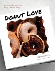 Donut Love: 60 Versatile Recipes for Every Kind of Craving By Sloane Papa Cover Image