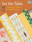 Set the Table: 11 Designer Patterns for Table Runners Cover Image