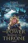 The Power Behind the Throne By Dene Quesenberry Cover Image