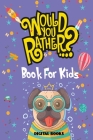 Would You Rather Book For Kids Ages 6-12: Silly Scenarios, Challenging Choices, and Hilarious Situations the Whole Family Will Love (Game Book Gift Id By Digital Books Cover Image