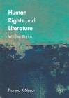 Human Rights and Literature: Writing Rights By Pramod K. Nayar Cover Image