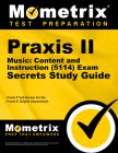 Praxis II Music: Content and Instruction (5114) Exam Secrets Study Guide: Praxis II Test Review for the Praxis II: Subject Assessments By Praxis II Exam Secrets Test Prep (Editor) Cover Image