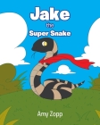 Jake the Super Snake By Amy Zopp Cover Image