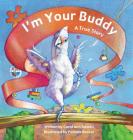 I'm Your Buddy: A True Story By Carol Ann Rowell, Pamela Becker (Illustrator), Naomi Rose (Editor) Cover Image