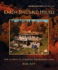 Earth-Sheltered Houses: How to Build an Affordable Underground Home (Mother Earth News Wiser Living #4) By Rob Roy Cover Image