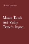 Memes Trends And Varlity Twitter's Impact Cover Image