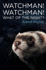 Watchman! Watchman! What of the Night? By Kenneth Stanford Cover Image