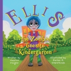 Ellis the Zombie Goes to Kindergarten By Jessica S. Vaughn, Darlee O. Urbiztondo (Illustrator) Cover Image