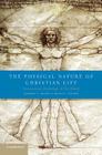 The Physical Nature of Christian Life: Neuroscience, Psychology, and the Church By Warren S. Brown, Brad D. Strawn Cover Image