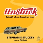 Unstuck: Rebirth of an American Icon By Stephanie Stuckey, Tiffany Morgan (Read by) Cover Image