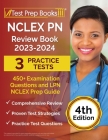 NCLEX PN Review Book 2023 - 2024: 3 Practice Tests (450+ Examination Questions) and LPN NCLEX Prep Guide [4th Edition] Cover Image
