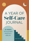 A Year of Self-Care Journal: 52 Weeks to Cultivate Positivity & Joy (A Year of Reflections Journal) By Allison Task, MS PCC Cover Image
