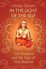 In the Light of the Self: Adi Shankara and the Yoga of Non-dualism By Alistair Shearer Cover Image