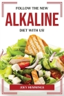 Follow the New Alkaline Diet with Us! By Joey Hemmings Cover Image