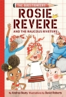 Rosie Revere and the Raucous Riveters: The Questioneers Book #1 By Andrea Beaty, David Roberts (Illustrator) Cover Image