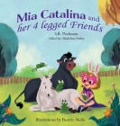 Mia Catalina and Her Four Legged Friends Cover Image