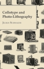 Collotype And Photo-Lithography By Julius Schnauss Cover Image